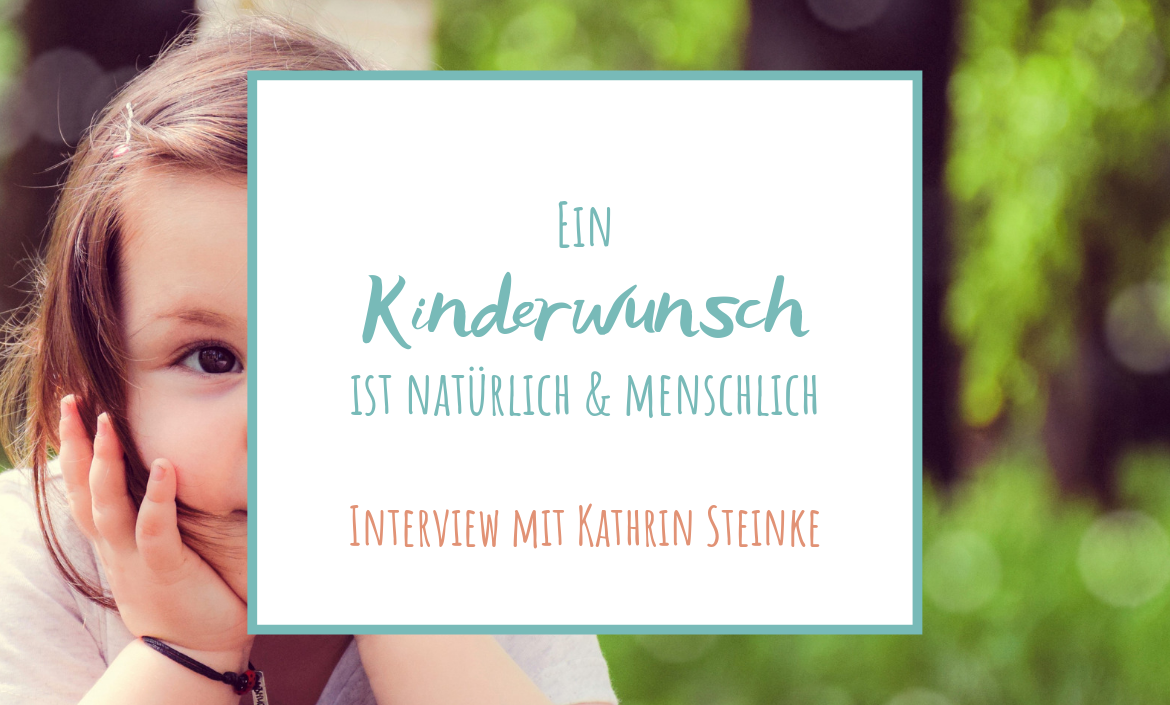 Interview mit Kinderwunschberaterin, Hypnotherapeutin und Heilpraktikerin Kathrin Steinke über den (unerfüllten) Kinderwunsch und die Beratung von Singlefrauen und lesbischen Paaren mit Kinderwunsch
